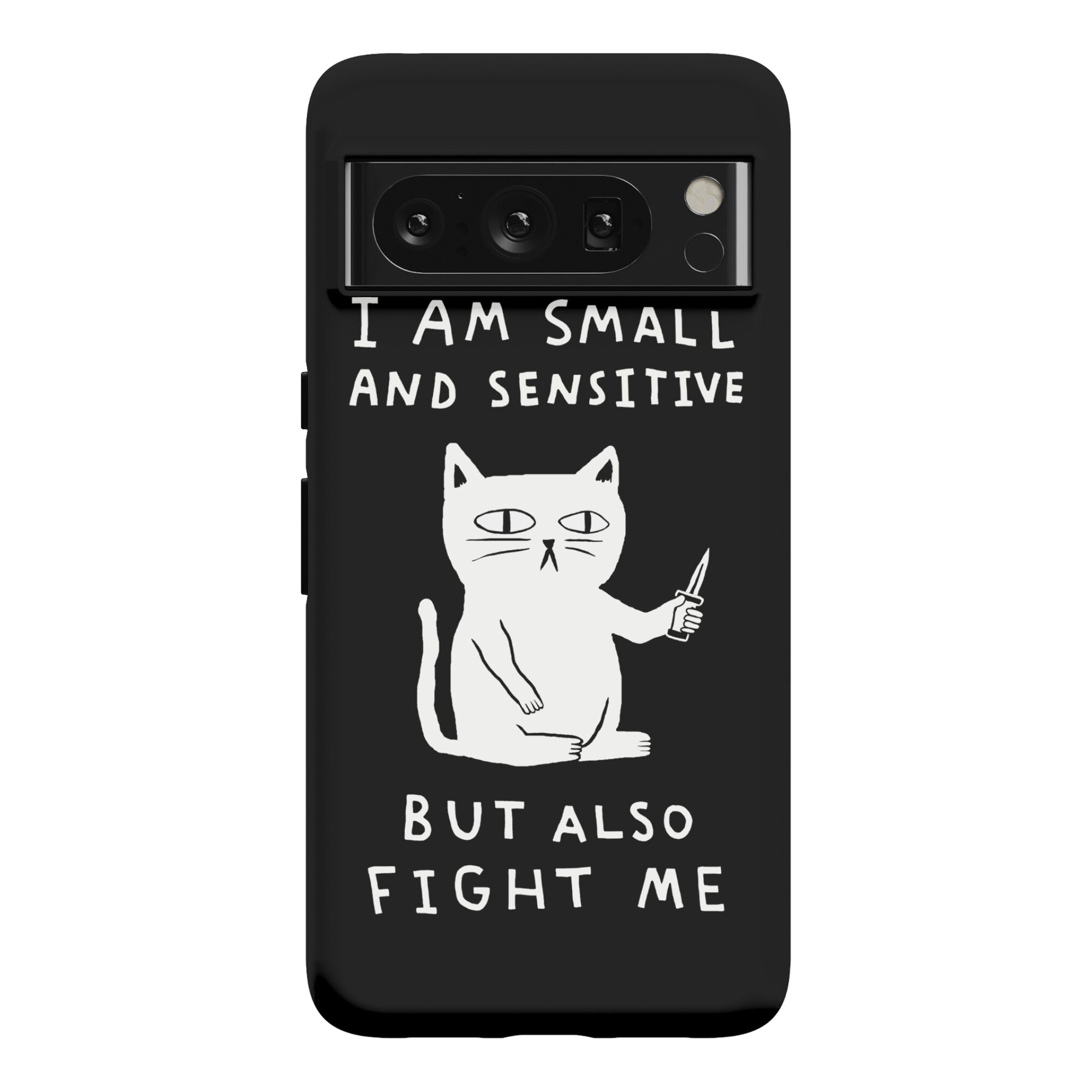 I Am Small And Sensitive But Also Fight Me Cat Phone Case